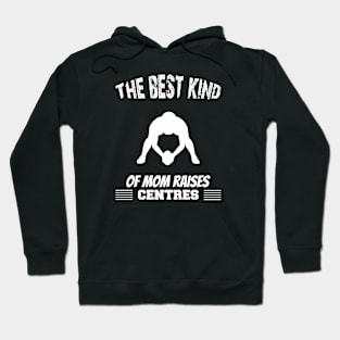 The best kind of mothers raises centres Hoodie